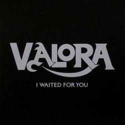 Valora : I Waited for You